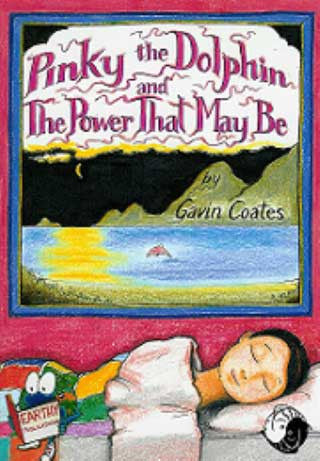PINKY THE DOLPHIN AND THE POWER THAT MAY BE by GAVIN COATES