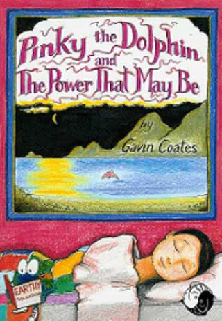 PINKY THE DOLPHIN AND THE POWER THAT MAY BE  by GAVIN COATES